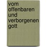 Vom offenbaren und verborgenen Gott door Otto Kaiser