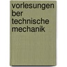 Vorlesungen Ber Technische Mechanik by Anonymous Anonymous