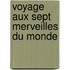 Voyage Aux Sept Merveilles Du Monde