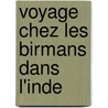 Voyage Chez Les Birmans Dans L'Inde door Charles Doris