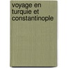 Voyage En Turquie Et Constantinople by Robert Walsh
