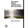 Voyages Dans I'Amerique Meridionale door F. Lix de Azara