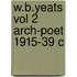 W.b.yeats Vol 2 Arch-poet 1915-39 C