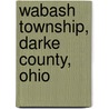 Wabash Township, Darke County, Ohio by Miriam T. Timpledon