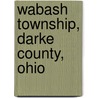 Wabash Township, Darke County, Ohio door Miriam T. Timpledon