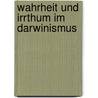 Wahrheit Und Irrthum Im Darwinismus door Eduard von Hartmann