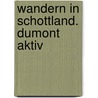 Wandern in Schottland. DuMont aktiv by Matthias Eickhoff