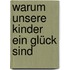 Warum unsere Kinder ein Glück sind