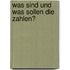 Was Sind Und Was Sollen Die Zahlen?