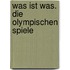 Was ist Was. Die Olympischen Spiele
