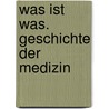 Was ist Was. Geschichte der Medizin door Claudia Eberhard-Metzger