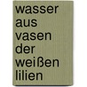 Wasser aus Vasen der weißen Lilien by Thomas Adam