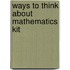 Ways To Think About Mathematics Kit
