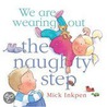 We Are Wearing Out The Naughty Step door Mr Mick Inkpen