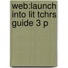 Web:launch Into Lit Tchrs Guide 3 P door Maureen Lewis