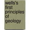 Wells's First Principles of Geology door David Ames Wells