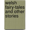 Welsh Fairy-Tales And Other Stories by Publishing HardPress
