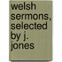 Welsh Sermons, Selected By J. Jones