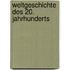 Weltgeschichte des 20. Jahrhunderts