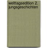 Welttagsedition 2. Jungsgeschichten by Friederun Reichenstetter