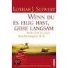 Wenn du es eilig hast, gehe langsam door Lothar J. Seiwert
