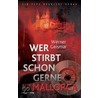 Wer stirbt schon gerne auf Mallorca by Werner Geismar