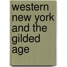 Western New York and the Gilded Age door Mary Beth Paulin Scumaci