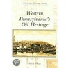 Western Pennsylvania's Oil Heritage door Charles E. Williams