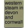 Western Steam In Devon And Cornwall door Michael Welch