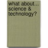 What About... Science & Technology? door Steven Parker