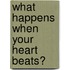 What Happens When Your Heart Beats?