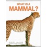What Is a Mammal? What Is a Mammal? door Robert Snedden