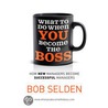What To Do When You Become The Boss door Bob Selden