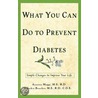 What You Can Do To Prevent Diabetes door Jackie L. Boucher