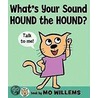 What's Your Sound, Hound the Hound? door Mo Willems