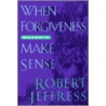 When Forgiveness Doesn't Make Sense door Robert Jeffress