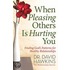 When Pleasing Others Is Hurting You