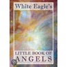 White Eagle's Little Book Of Angels door White Eagle