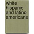 White Hispanic And Latino Americans