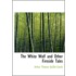 White Wolf And Other Fireside Tales