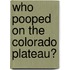 Who Pooped on the Colorado Plateau?