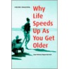 Why Life Speeds Up As You Get Older door Douwe Draaisma