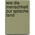 Wie die Menschheit zur Sprache fand