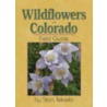 Wildflowers of Colorado Field Guide by Stan Tekiela