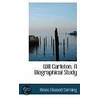 Will Carleton, A Biographical Study by Amos Elwood Corning
