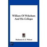 William of Wykcham and His Colleges door MacKenzie E.C. Walcott