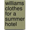 Williams Clothes For A Summer Hotel by Tennessee Williams