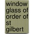 Window Glass of Order of St Gilbert