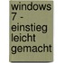 Windows 7 - Einstieg leicht gemacht