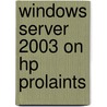 Windows Server 2003 On Hp Prolaints by Gary Olsen